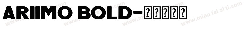 Ariimo Bold字体转换